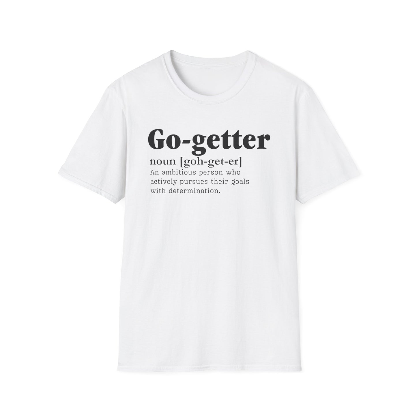 Go getter Unisex T-Shirt - Soft Cotton, Ethical, Stylish & Lightweight Comfort