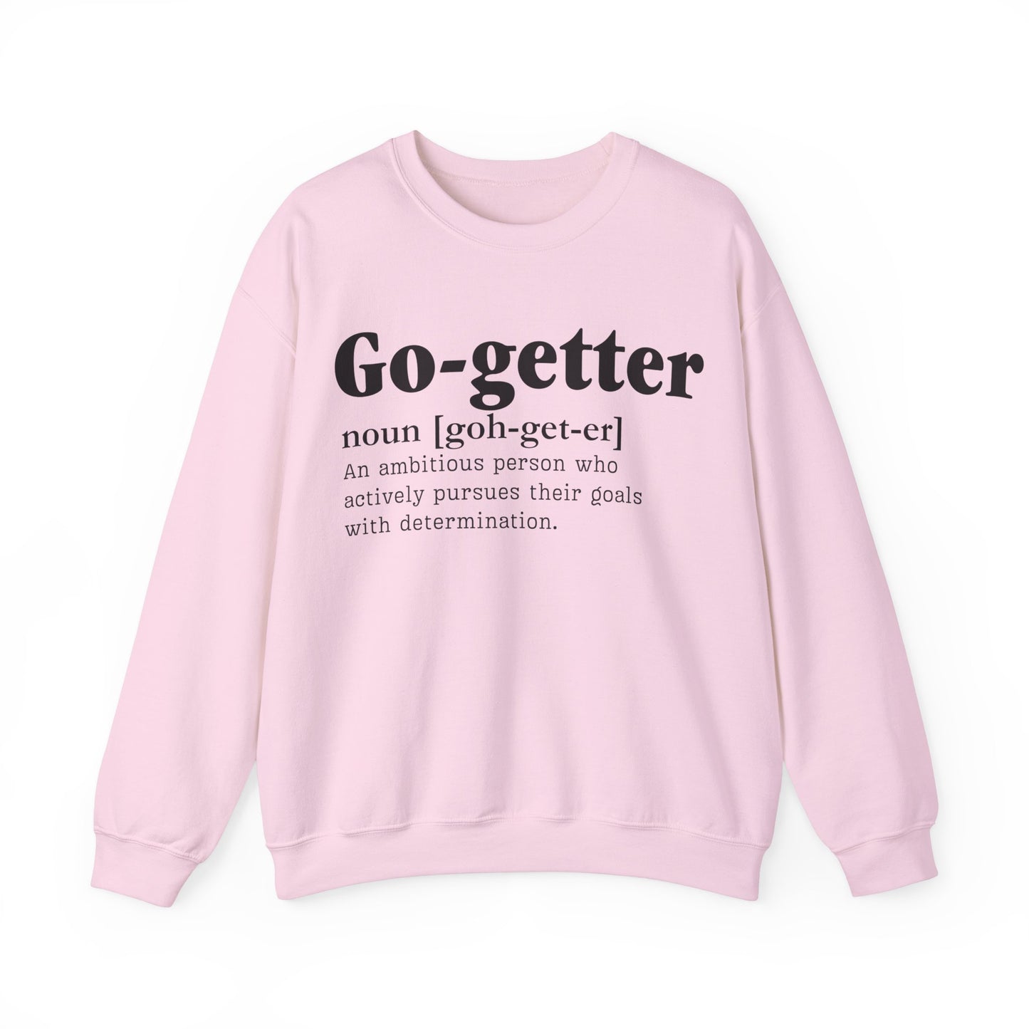 Go getter Unisex Crewneck Sweatshirt - Heavy Blend, Cozy, Durable & Stylish