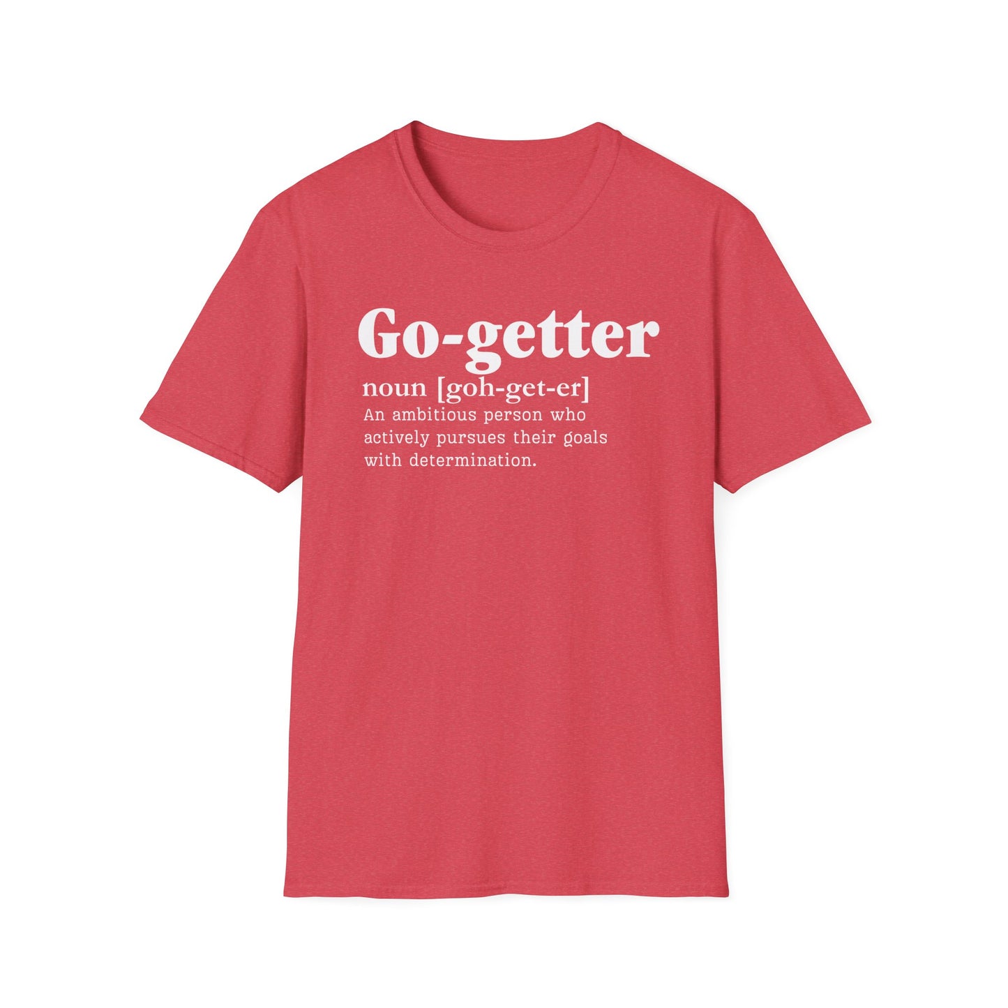 Go getter Unisex T-Shirt - Soft Cotton, Ethical, Stylish & Lightweight Comfort