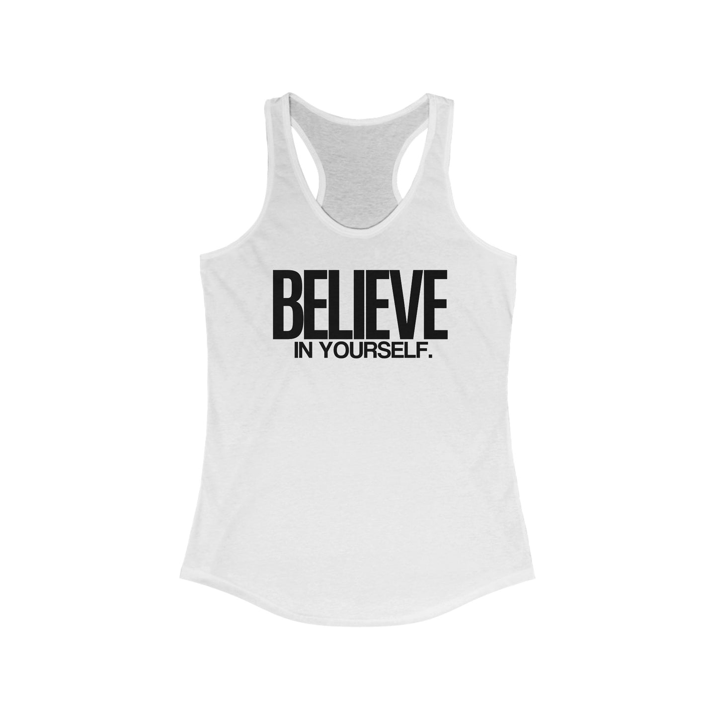 Believe in Yourself Women's Ideal Racerback Tank - Lightweight, Stylish & Comfortable Fit