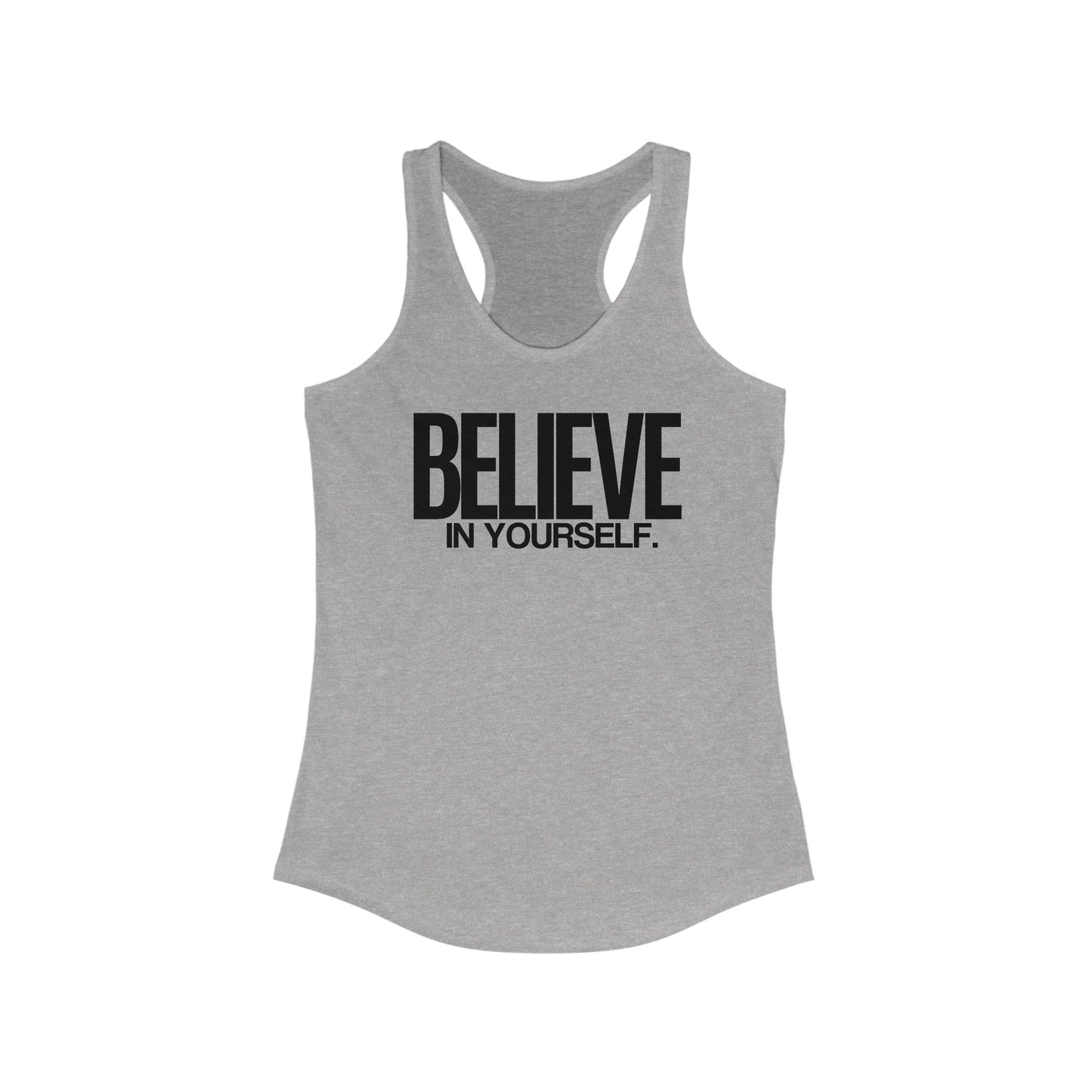 Believe in Yourself Women's Ideal Racerback Tank - Lightweight, Stylish & Comfortable Fit