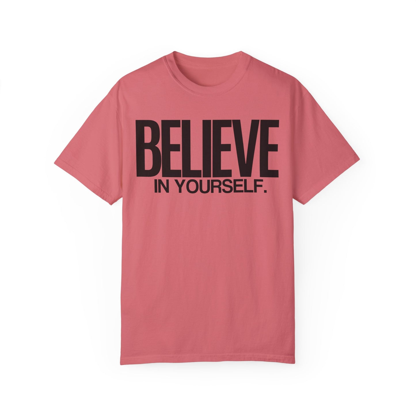 Believe In Yourself Unisex Garment-Dyed T-Shirt | 100% Ring-Spun Cotton | Soft, Comfortable & Durable