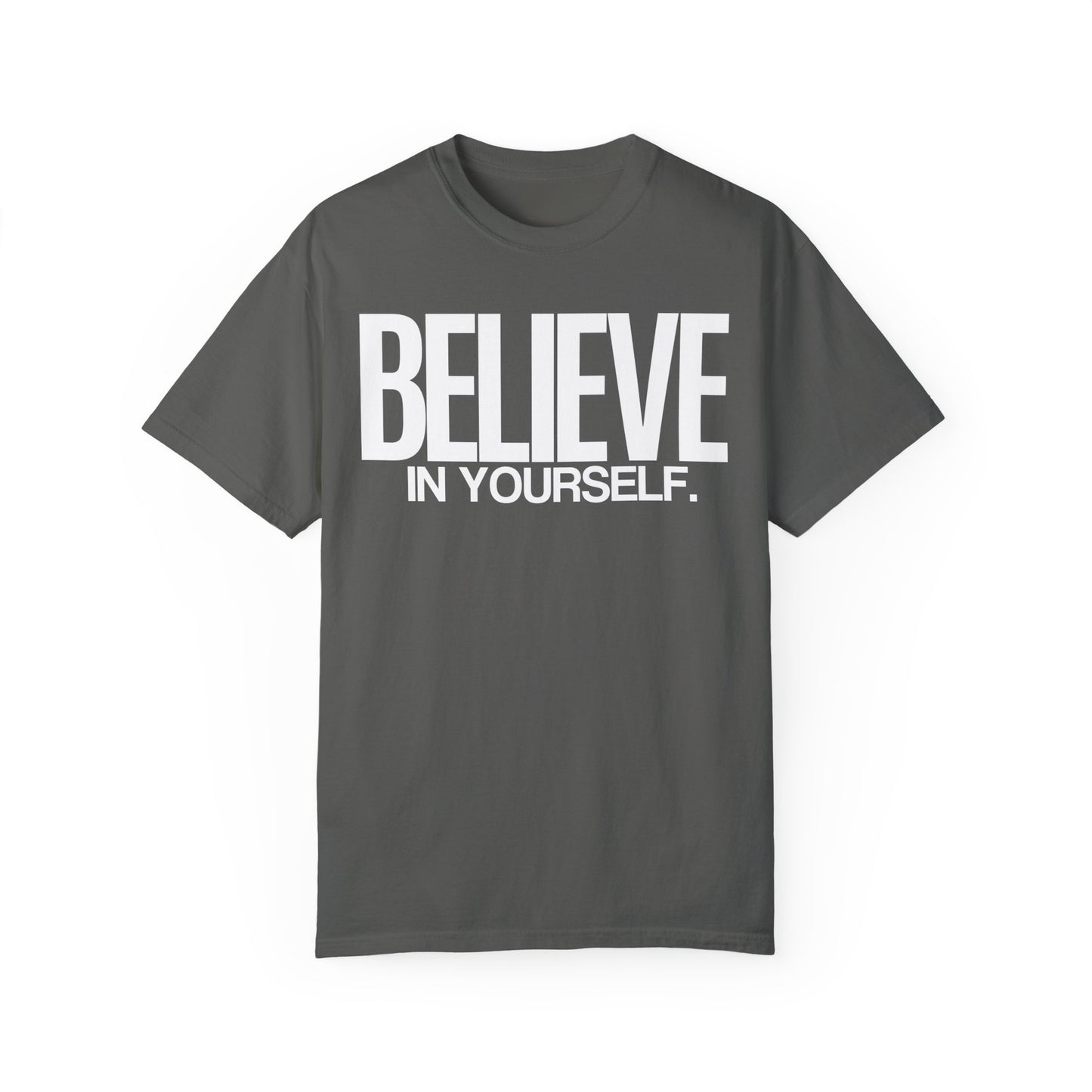 Believe In Yourself Unisex Garment-Dyed T-Shirt | 100% Ring-Spun Cotton | Soft, Comfortable & Durable