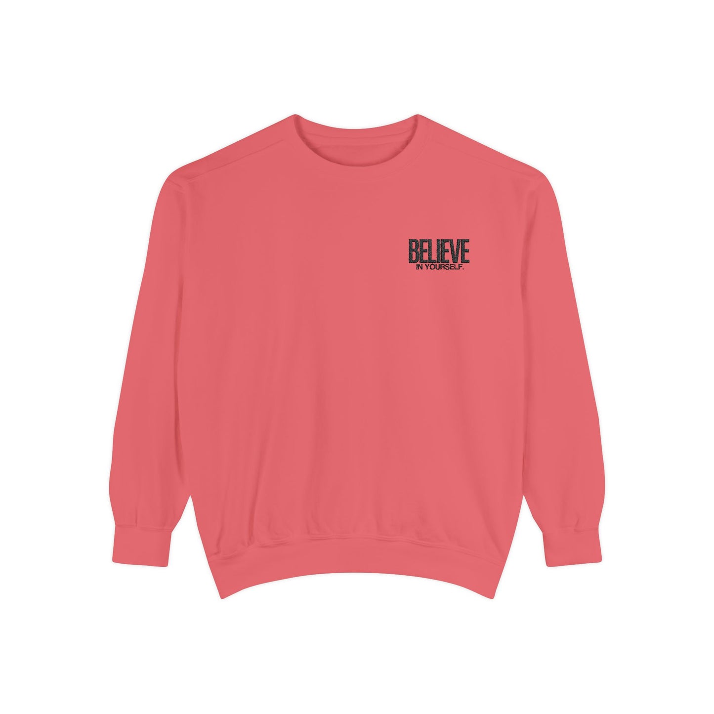 Believe in yourself embroidered Sweatshirt - Unisex, Garment-Dyed, Soft & Stylish Comfort