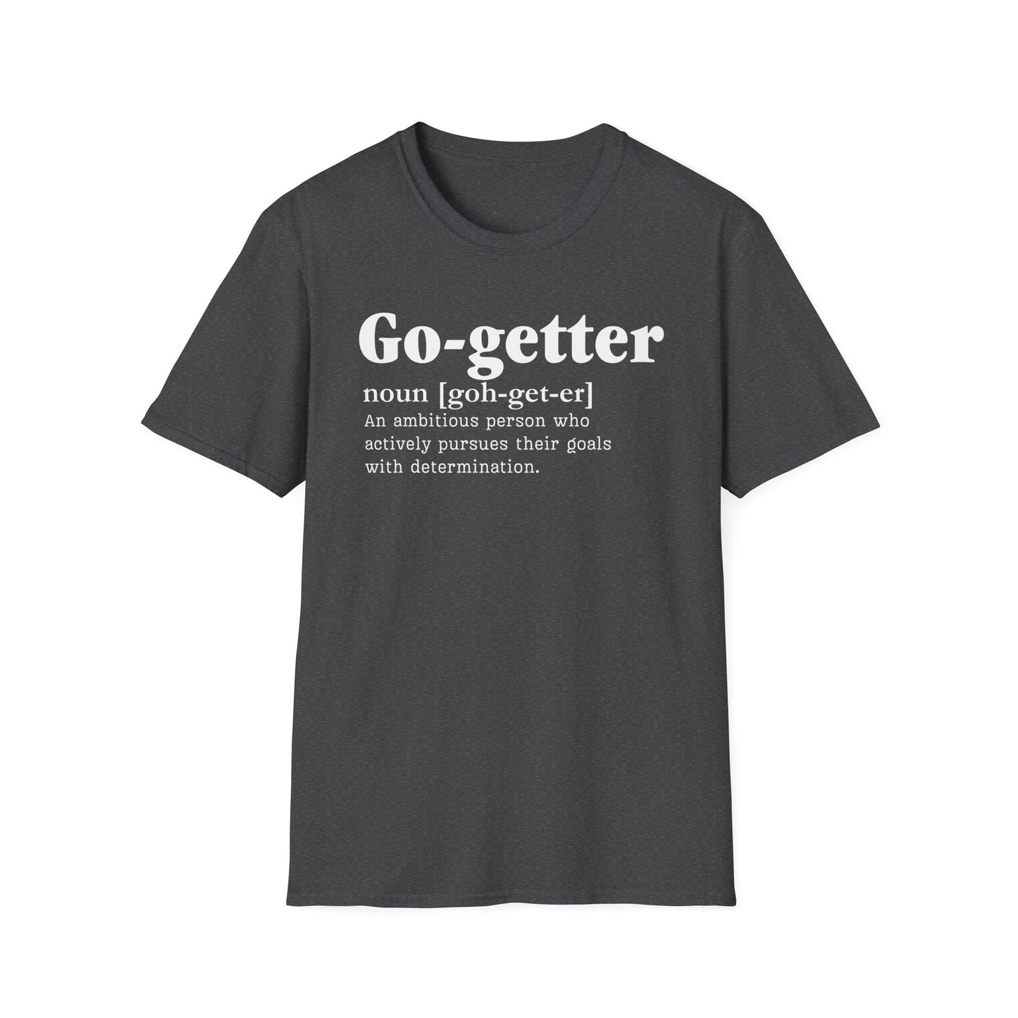 Go getter Unisex T-Shirt - Soft Cotton, Ethical, Stylish & Lightweight Comfort