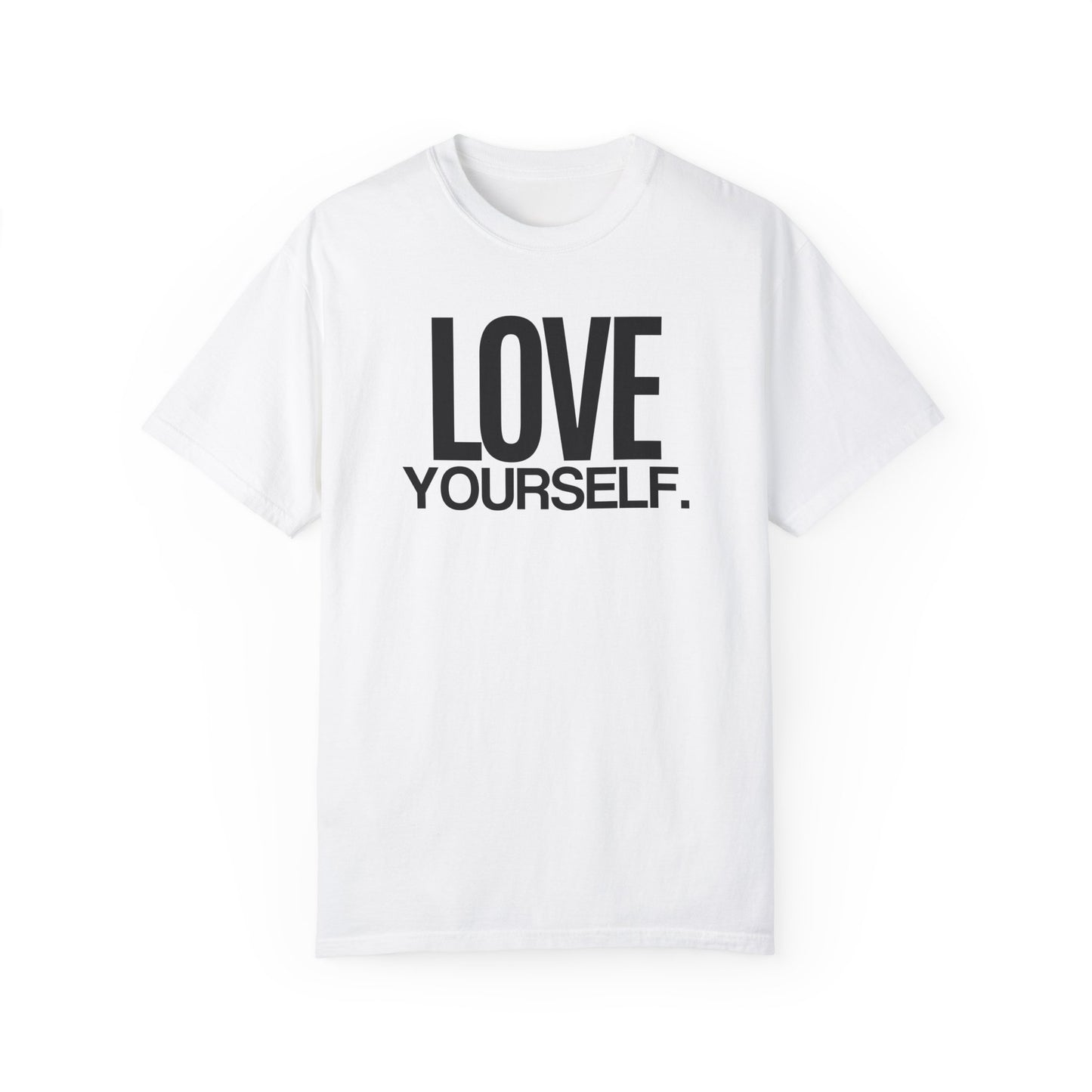 Love Yourself Unisex Garment-Dyed T-Shirt | 100% Ring-Spun Cotton | Soft, Comfortable & Durable