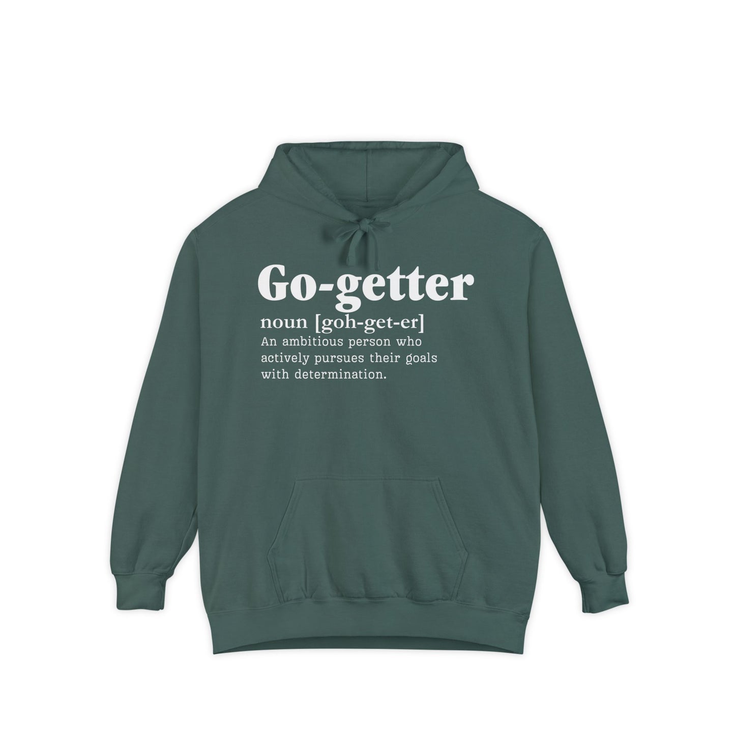 Go getter Garment-Dyed Hoodie - Unisex, Soft, Durable & Eco-Friendly Comfort