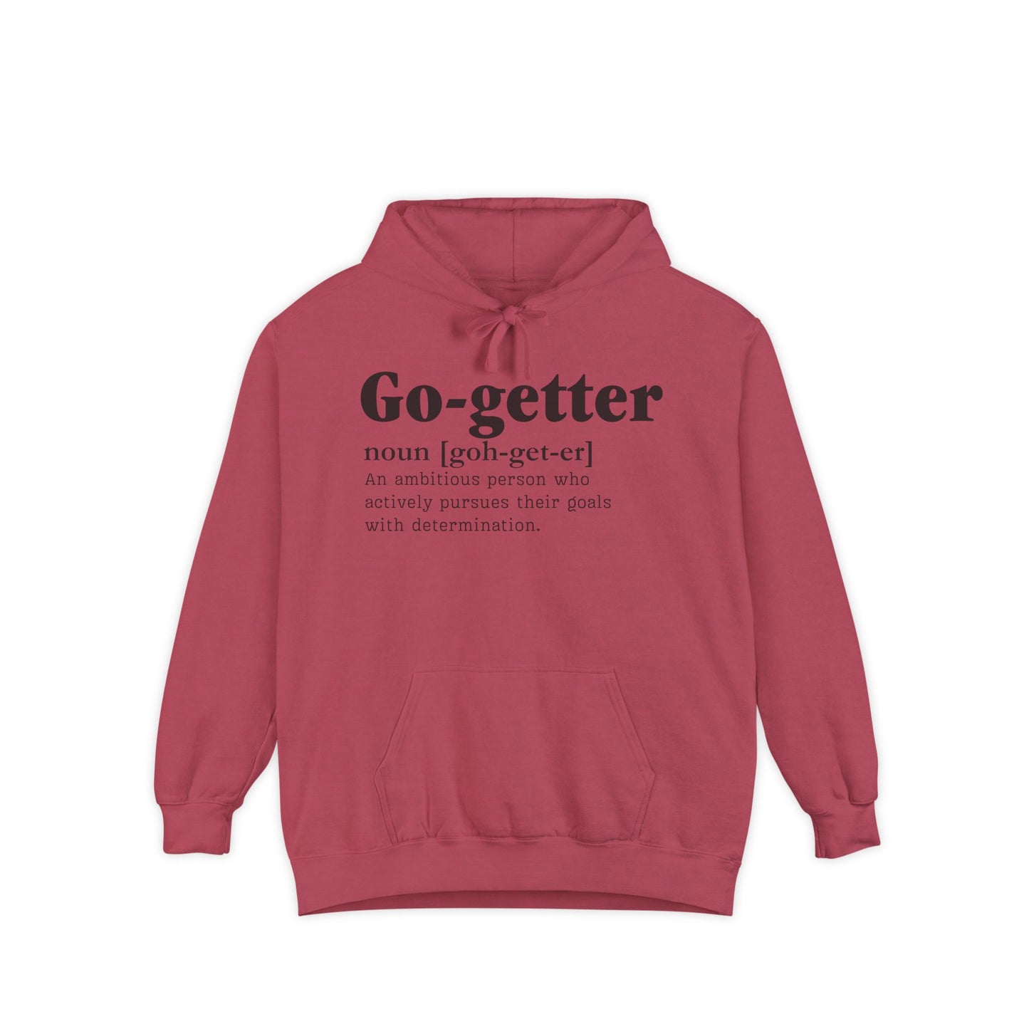 Go getter Garment-Dyed Hoodie - Unisex, Soft, Durable & Eco-Friendly Comfort