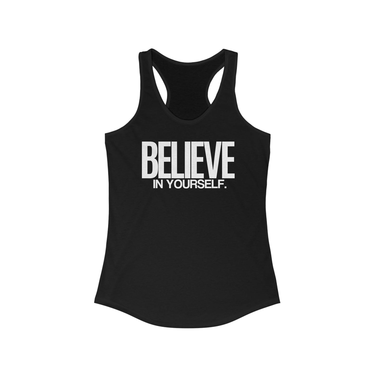 Believe in Yourself Women's Ideal Racerback Tank - Lightweight, Stylish & Comfortable Fit