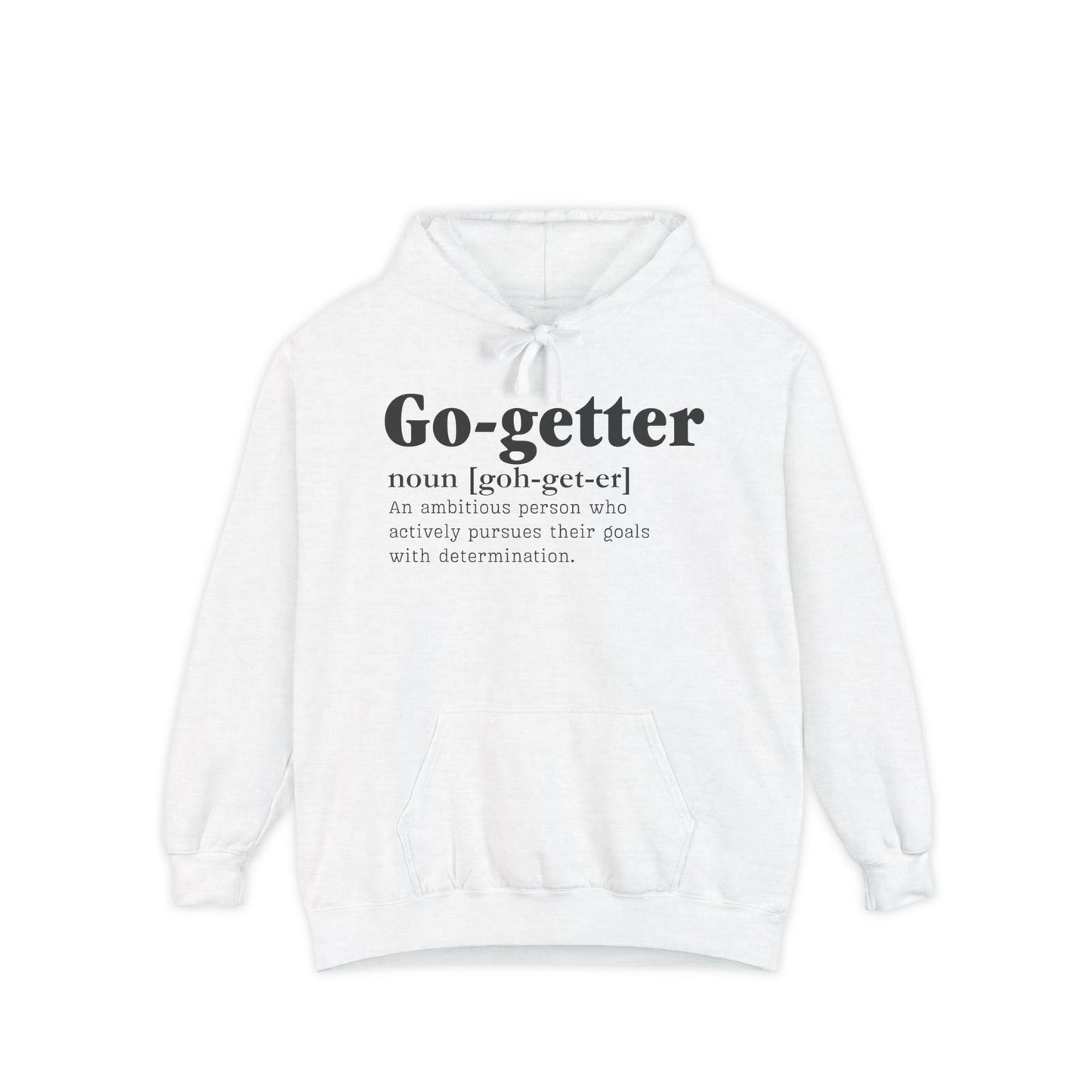 Go getter Garment-Dyed Hoodie - Unisex, Soft, Durable & Eco-Friendly Comfort