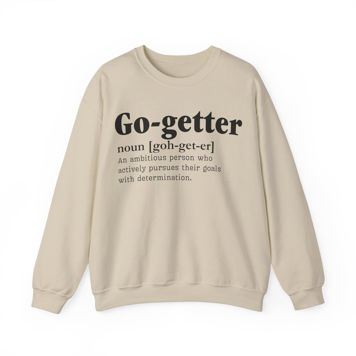 Go getter Unisex Crewneck Sweatshirt - Heavy Blend, Cozy, Durable & Stylish