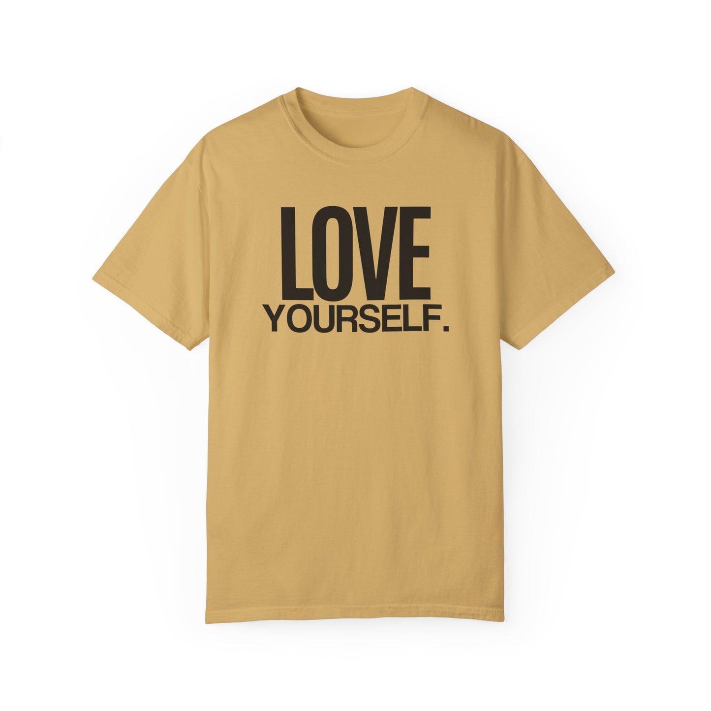 Love Yourself Unisex Garment-Dyed T-Shirt | 100% Ring-Spun Cotton | Soft, Comfortable & Durable