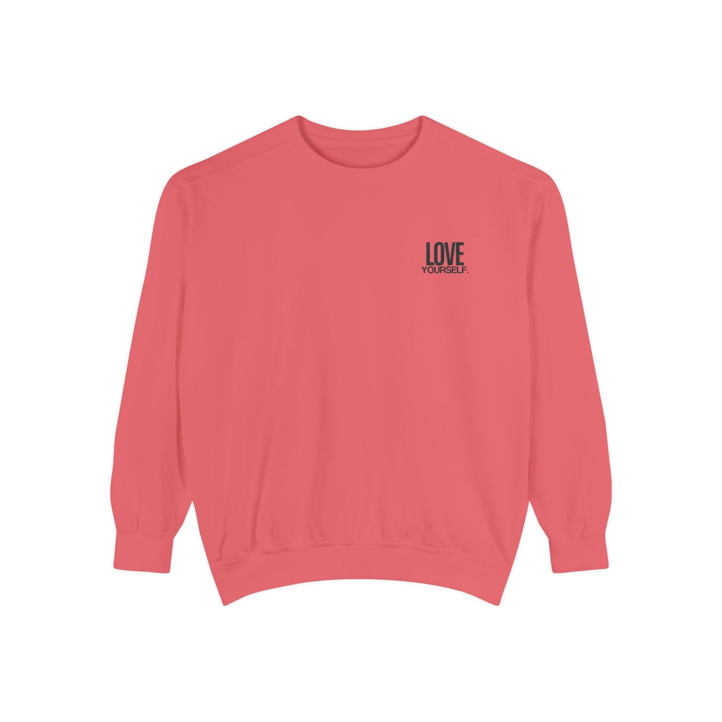 Love Yourself Embroidered Sweatshirt - Unisex, Garment-Dyed, Soft & Stylish Comfort